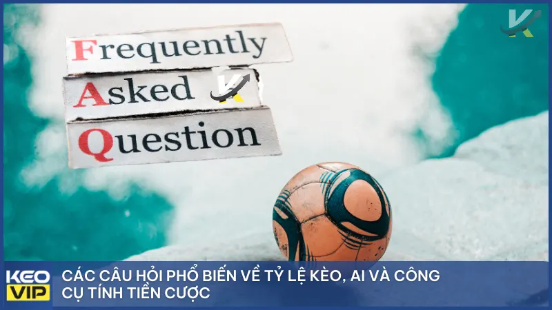 Kèo Nhà Cái 5 kmelectronicos - Keonhacai - Tỷ Lệ Kèo Bóng Đá Trực Tuyến Chuẩn Xác 12 Các câu hỏi phổ biến về tỷ lệ kèo, AI và công cụ tính tiền cược