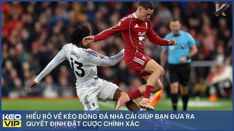 Kèo Bóng Đá Nhà Cái – Tất Tần Tật Cách Vào Kèo Luôn Thắng 2025 1 Hiểu rõ về kèo bóng đá nhà cái giúp bạn đưa ra quyết định đặt cược chính xác