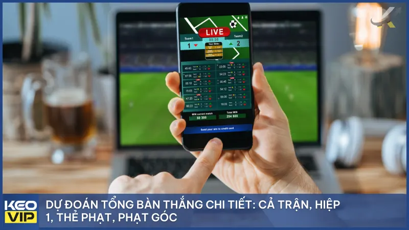Kèo Nhà Cái 5 kmelectronicos - Keonhacai - Tỷ Lệ Kèo Bóng Đá Trực Tuyến Chuẩn Xác 8 Dự đoán tổng bàn thắng chi tiết: cả trận, hiệp 1, thẻ phạt, phạt góc
