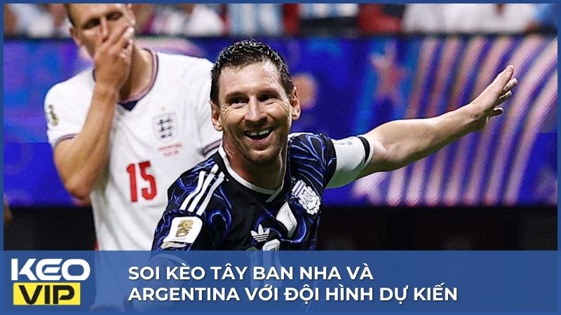 Soi Kèo Tây Ban Nha Và Argentina 02h00, 20/07 World Cup 2026 3 Soi kèo Tây Ban Nha và Argentina 02h00, 20/07 World Cup 2026 với thế trận hấp dẫn