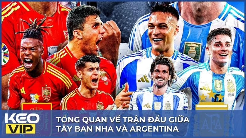 Soi Kèo Tây Ban Nha Và Argentina 02h00, 20/07 World Cup 2026 1 Trận chung kết hấp dẫn được nhiều người mong chờ